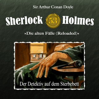 Arthur Conan Doyle, Ben Sachtleben: Sherlock Holmes, Die alten Fälle (Reloaded), Fall 53: Der Detektiv auf dem Sterbebett