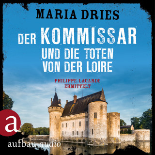 Maria Dries: Der Kommissar und die Toten von der Loire - Kommissar Philippe Lagarde - Ein Kriminalroman aus der Normandie, Band 10 (Ungekürzt)