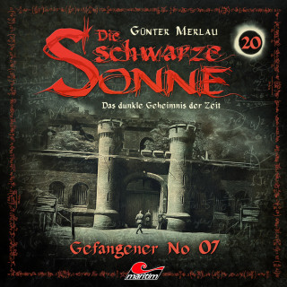 Günter Merlau: Die schwarze Sonne, Folge 20: Gefangener No. 07