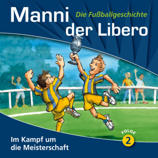 Peter Conradi: Manni der Libero - Die Fußballgeschichte, Folge 2: Im Kampf um die Meisterschaft