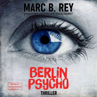 Marc B. Rey: Berlin Psycho - Das hättest du nicht tun dürfen (ungekürzt)