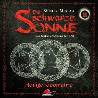 Günter Merlau: Die schwarze Sonne, Folge 11: Heilige Geometrie