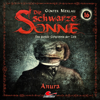 Günter Merlau: Die schwarze Sonne, Folge 16: Anura