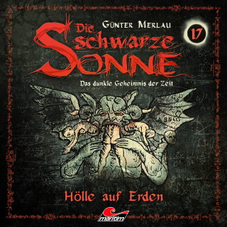 Günter Merlau: Die schwarze Sonne, Folge 17: Hölle auf Erden