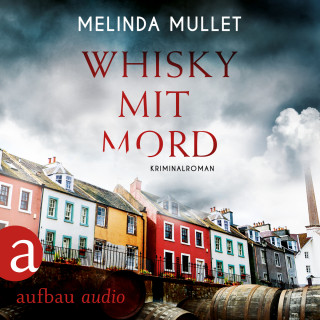 Melinda Mullet: Whisky mit Mord - Abigail Logan ermittelt, Band 1 (Ungekürzt)