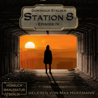 Dominique Stalder: Episode 4 - Station 8, Band 4 (ungekürzt)