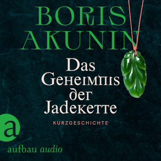 Boris Akunin: Das Geheimnis der Jadekette (Ungekürzt)