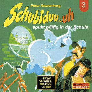 Peter Riesenburg: Schubiduu...uh, Folge 3: Schubiduu...uh - spukt pfiffig in der Schule