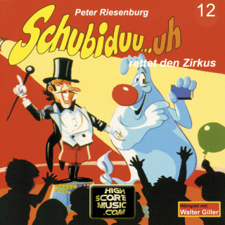 Peter Riesenburg: Schubiduu...uh, Folge 12: Schubiduu...uh - rettet den Zirkus
