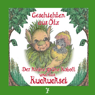 Lisa Schamberger: Geschichten aus Ötz, Folge 7: Der kleine grüne Kobolt und das Kuckucksei