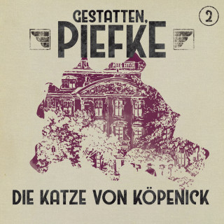 Patrick Holtheuer: Gestatten, Piefke, Folge 2: Die Katze von Köpenick