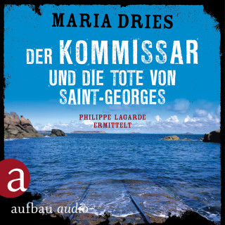 Maria Dries: Der Kommissar und die Tote von Saint-Georges - Kommissar Philippe Lagarde - Ein Kriminalroman aus der Normandie, Band 11 (Ungekürzt)