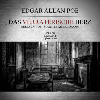 Edgar Allan Poe: Das verräterische Herz (ungekürzt)