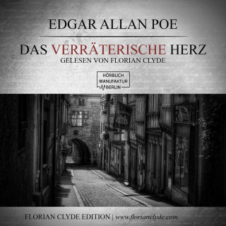 Edgar Allan Poe: Das verräterische Herz (ungekürzt)