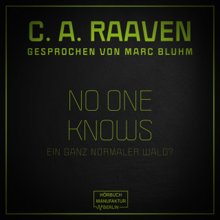 C. A. Raaven: No one knows - Ein ganz normaler Wald? (ungekürzt)