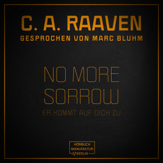 C. A. Raaven: No more sorrow - Er kommt auf dich zu (ungekürzt)