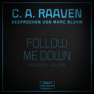 C. A. Raaven: Follow me down - Hungrige Wolken (ungekürzt)