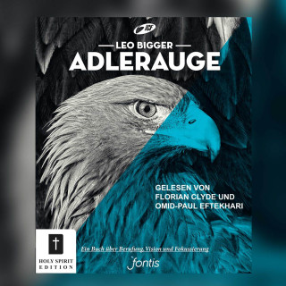Leo Bigger: Adlerauge - Ein Hörbuch über Berufung, Vision und Fokussierung (ungekürzt)
