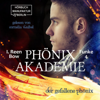 I. Reen Bow: Der gefallene Phönix - Phönixakademie, Band 4 (ungekürzt)
