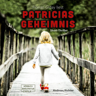 Andreas Richter: Patricias Geheimnis (ungekürzt)