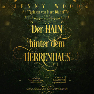 Jenny Wood: Der Hain hinter dem Herrenhaus - Eine Novelle der Gaslichtromantik (ungekürzt)