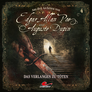 Edgar Allan Poe, Thomas Tippner: Edgar Allan Poe & Auguste Dupin, Aus den Archiven, Folge 4: Das Verlangen zu töten