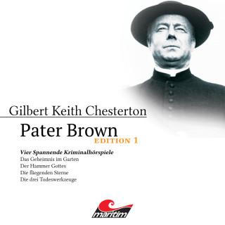 Gilbert Keith Chesterton: Pater Brown, Edition 1: Vier Spannende Kriminalhörspiele