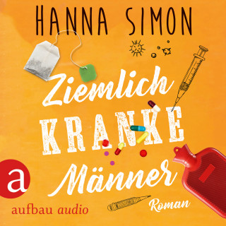 Hanna Simon: Ziemlich kranke Männer (Ungekürzt)