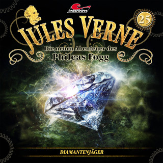 Marc Freund: Jules Verne, Die neuen Abenteuer des Phileas Fogg, Folge 25: Diamantenjäger