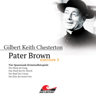 Gilbert Keith Chesterton: Pater Brown, Edition 3: Vier Spannende Kriminalhörspiele