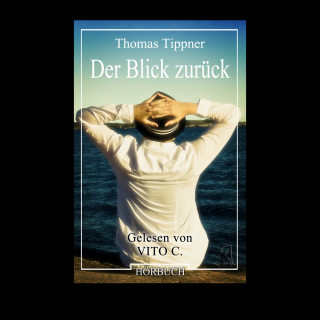 Thomas Tippner: Der Blick zurück (ungekürzt)