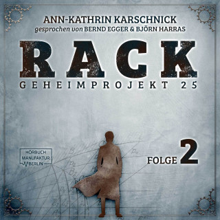 Ann-Kathrin Karschnick: Rack - Geheimprojekt 25, Folge 2 (ungekürzt)