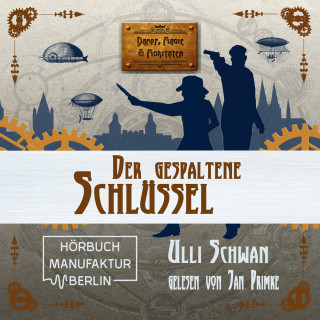 Ulli Schwan: Der gespaltene Schlüssel - Dampf, Magie und Moritaten, Band 3 (ungekürzt)