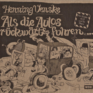 Henning Venske: Als die Autos rückwärts fuhren (Hörspiel)