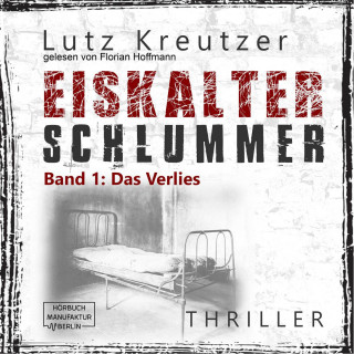 Lutz Kreutzer: Das Verlies - Eiskalter Schlummer, Band 1 (ungekürzt)