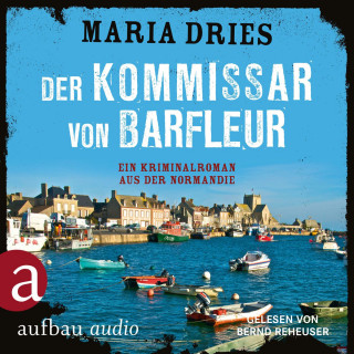 Maria Dries: Der Kommissar von Barfleur - Kommissar Philippe Lagarde - Ein Kriminalroman aus der Normandie, Band 1 (ungekürzt)