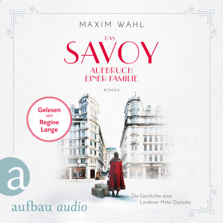 Maxim Wahl: Die SAVOY-Saga, Band 1: Das Savoy - Aufbruch einer Familie (Ungekürzt)