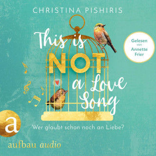Christina Pishiris: This Is (Not) a Love Song - Wer glaubt schon noch an Liebe? (ungekürzt)