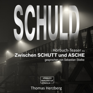Thomas Herzberg: Schuld - Zwischen Schutt & Asche (Hörbuch-Teaser)