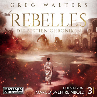 Greg Walters: Rebelles - Die Bestien Chroniken, Band 3 (ungekürzt)