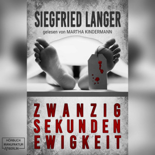 Siegfried Langer: Zwanzig Sekunden Ewigkeit (ungekürzt)