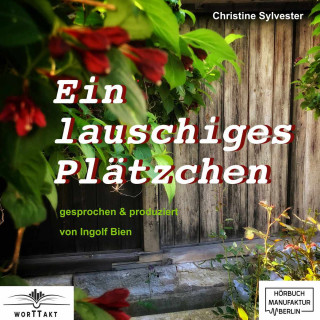 Christine Sylvester: Ein lauschiges Plätzchen (ungekürzt)