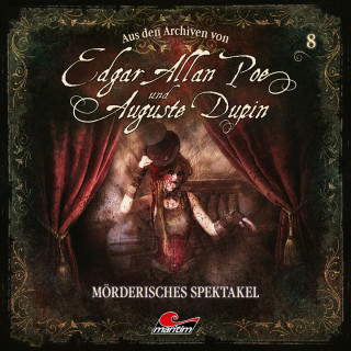 Edgar Allan Poe, Markus Duschek: Edgar Allan Poe & Auguste Dupin, Aus den Archiven, Folge 8: Mörderisches Spektakel