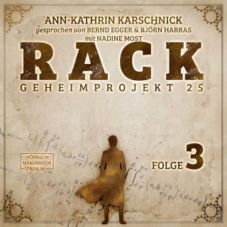 Ann-Kathrin Karschnick: Rack - Geheimprojekt 25, Folge 3 (ungekürzt)