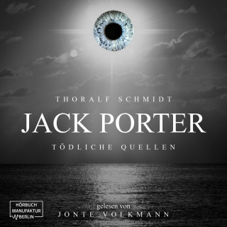Thoralf Schmidt: Jack Porter - Tödliche Quellen (ungekürzt)