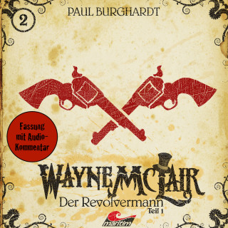 Paul Burghardt: Wayne McLair, Folge 2: Der Revolvermann, Teil 1