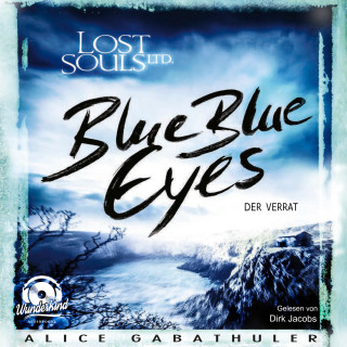 Alice Gabathuler: Blue Blue Eyes - LOST SOULS LTD., Band 1 (ungekürzt)