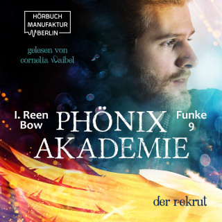 I. Reen Bow: Der Rekrut - Phönixakademie, Band 9 (ungekürzt)