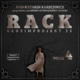 Ann-Kathrin Karschnick: Rack - Geheimprojekt 25, Folge 4 (ungekürzt)