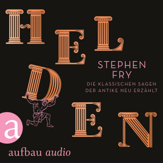 Stephen Fry: Helden - Die klassischen Sagen der Antike neu erzählt - Die Mythos-Trilogie, Band 2 (Ungekürzt)